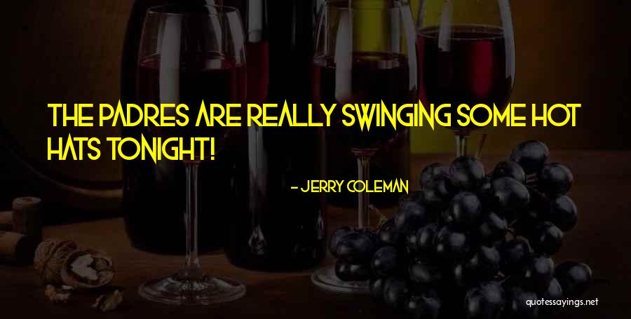 Baseball Hats Quotes By Jerry Coleman