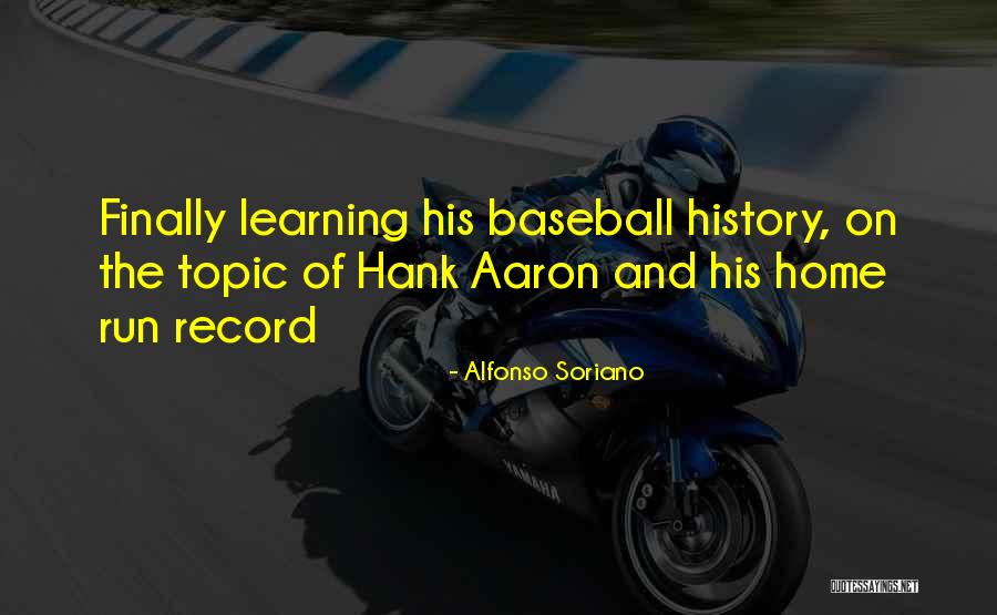 Baseball History Quotes By Alfonso Soriano Baseball History Quotes By Alfonso Soriano