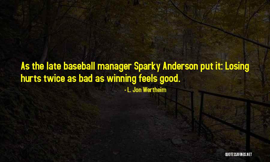 Baseball Losing Quotes By L. Jon Wertheim Baseball Losing Quotes By L. Jon Wertheim