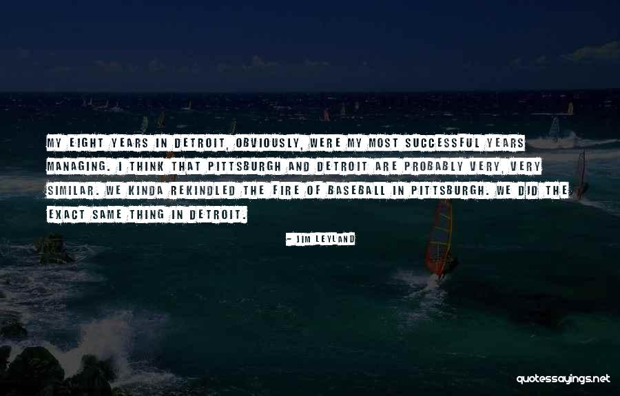 Baseball Managing Quotes By Jim Leyland Baseball Managing Quotes By Jim Leyland