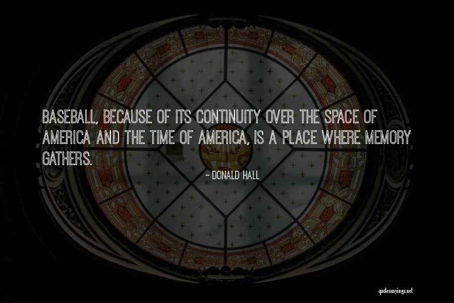 Baseball Memories Quotes By Donald Hall Baseball Memories Quotes By Donald Hall