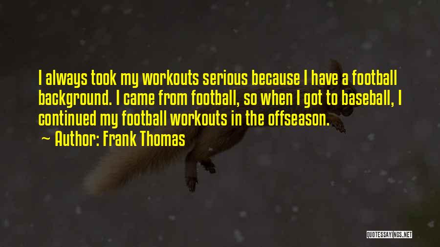 Baseball Offseason Quotes By Frank Thomas