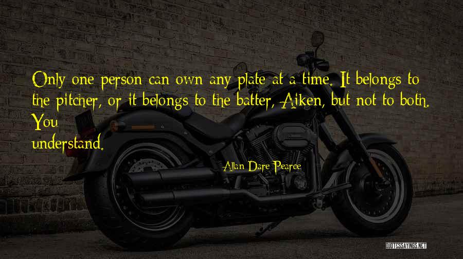 Baseball Pitcher Quotes By Allan Dare Pearce Baseball Pitcher Quotes By Allan Dare Pearce