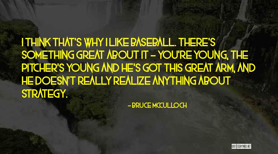 Baseball Pitcher Quotes By Bruce McCulloch Baseball Pitcher Quotes By Bruce McCulloch