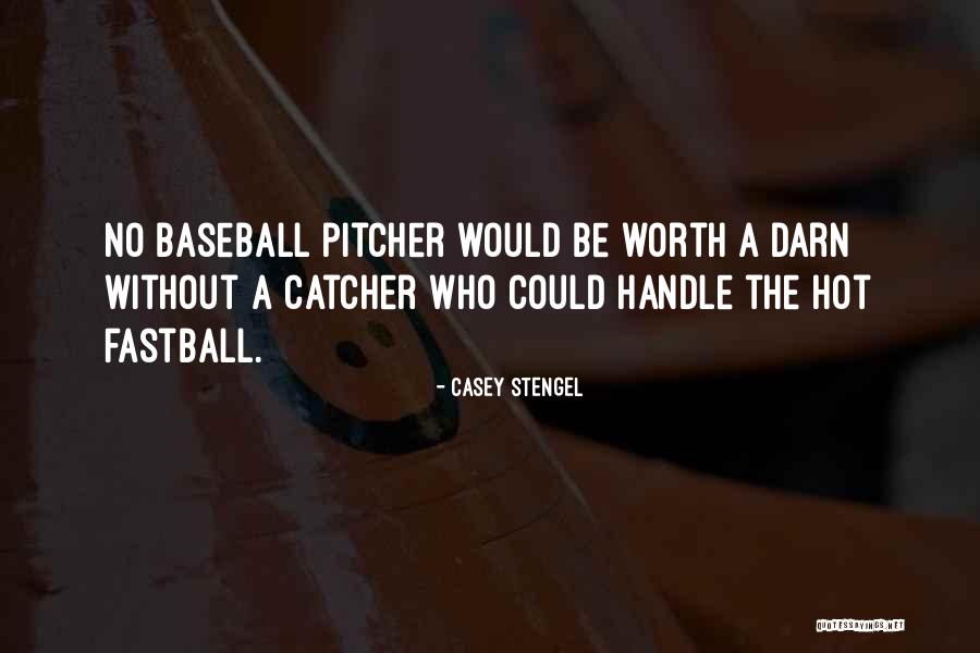Baseball Pitcher Quotes By Casey Stengel Baseball Pitcher Quotes By Casey Stengel