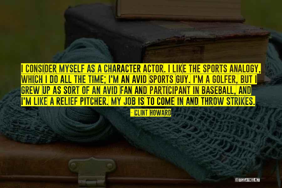 Baseball Pitcher Quotes By Clint Howard Baseball Pitcher Quotes By Clint Howard