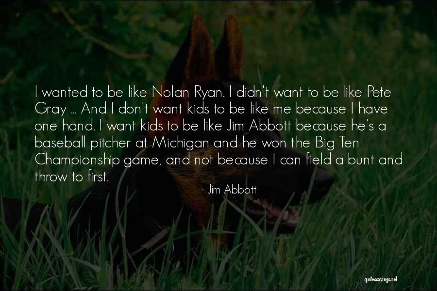 Baseball Pitcher Quotes By Jim Abbott Baseball Pitcher Quotes By Jim Abbott