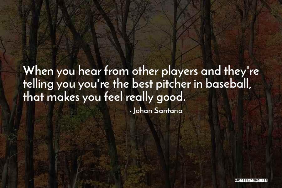 Baseball Pitcher Quotes By Johan Santana Baseball Pitcher Quotes By Johan Santana
