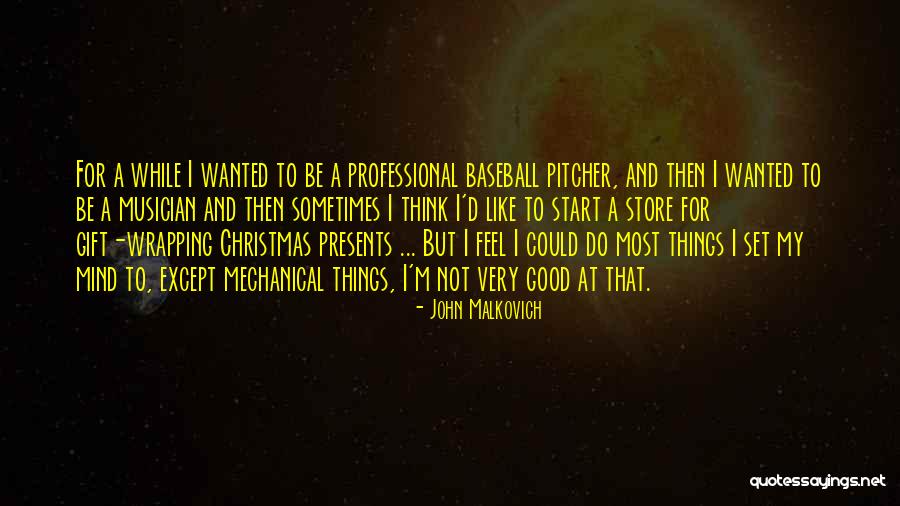 Baseball Pitcher Quotes By John Malkovich Baseball Pitcher Quotes By John Malkovich