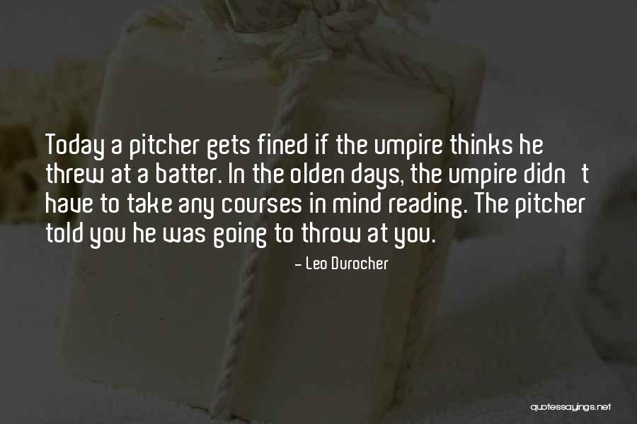 Baseball Pitcher Quotes By Leo Durocher Baseball Pitcher Quotes By Leo Durocher