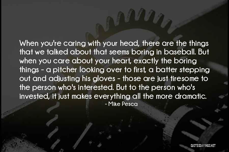 Baseball Pitcher Quotes By Mike Pesca Baseball Pitcher Quotes By Mike Pesca
