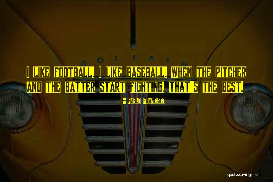 Baseball Pitcher Quotes By Pablo Francisco Baseball Pitcher Quotes By Pablo Francisco