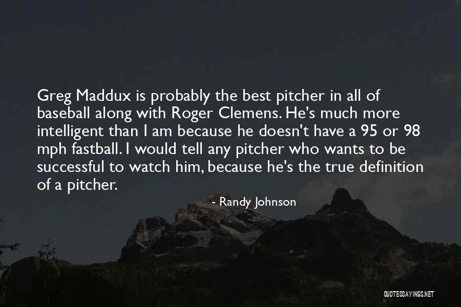 Baseball Pitcher Quotes By Randy Johnson Baseball Pitcher Quotes By Randy Johnson