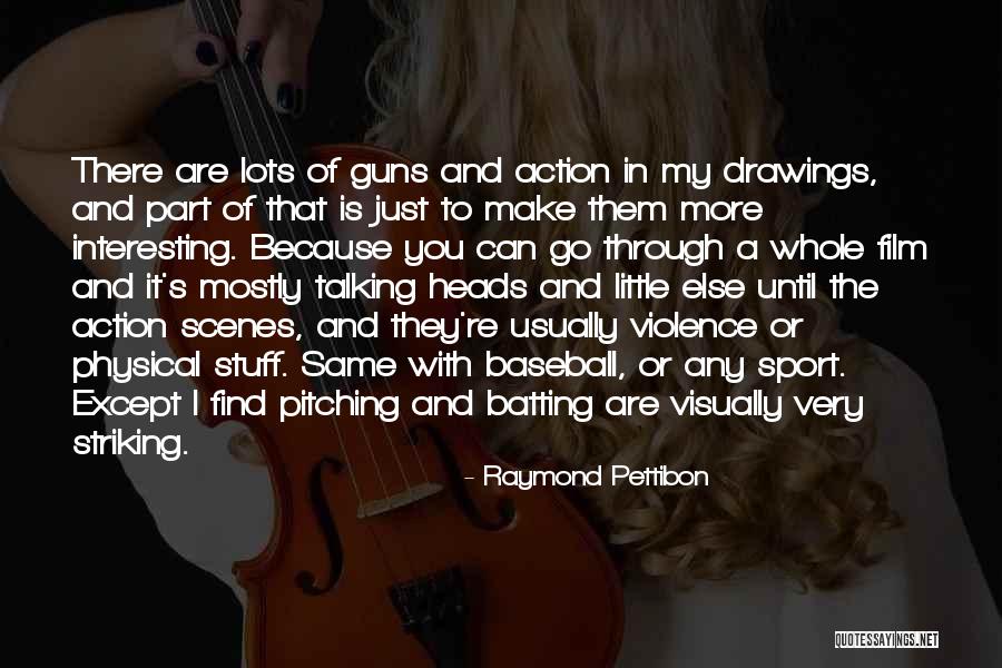 Baseball Pitching Quotes By Raymond Pettibon Baseball Pitching Quotes By Raymond Pettibon