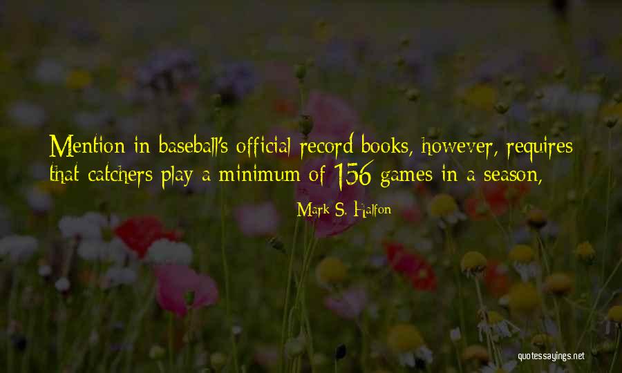 Baseball Season Quotes By Mark S. Halfon Baseball Season Quotes By Mark S. Halfon