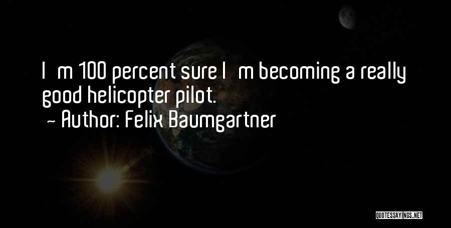 Baseball Season Starting Quotes By Felix Baumgartner