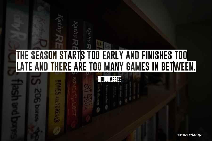 Baseball Season Starts Quotes By Bill Veeck