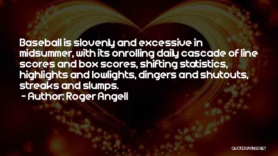 Baseball Slumps Quotes By Roger Angell