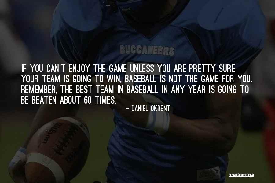 Baseball Winning Quotes By Daniel Okrent Baseball Winning Quotes By Daniel Okrent