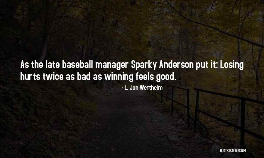 Baseball Winning Quotes By L. Jon Wertheim Baseball Winning Quotes By L. Jon Wertheim