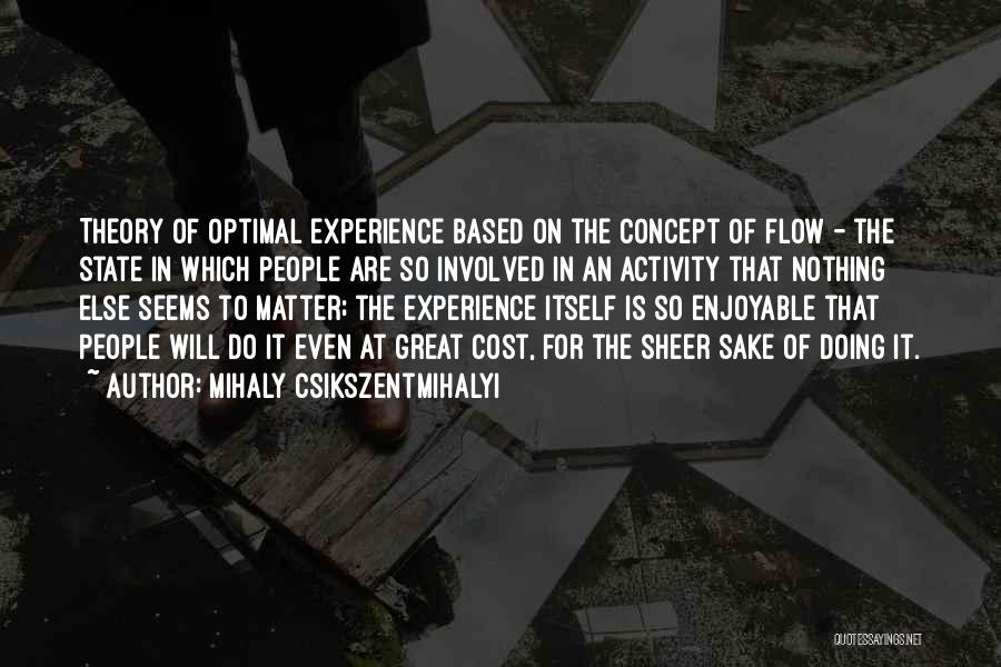 Based On Experience Quotes By Mihaly Csikszentmihalyi