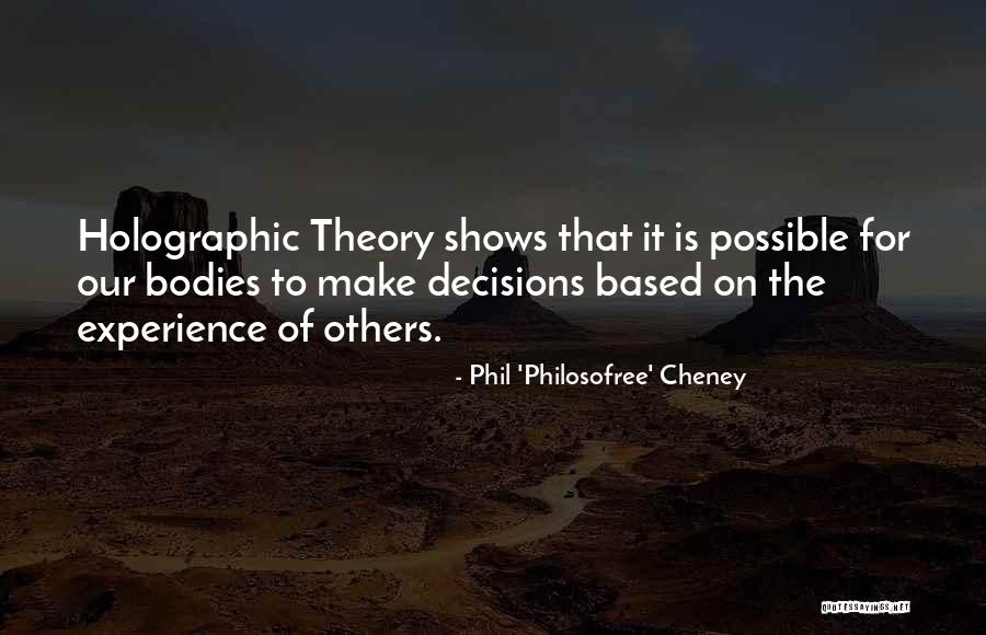 Based On Experience Quotes By Phil 'Philosofree' Cheney Based On Experience Quotes By Phil 'Philosofree' Cheney