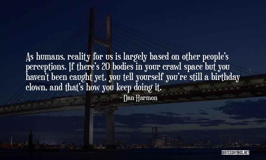 Based On Reality Quotes By Dan Harmon Based On Reality Quotes By Dan Harmon