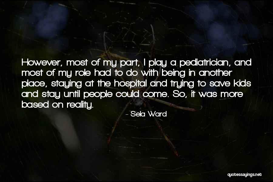 Based On Reality Quotes By Sela Ward Based On Reality Quotes By Sela Ward