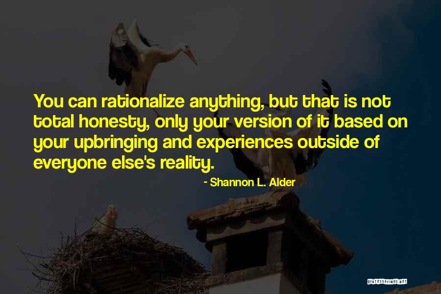 Based On Reality Quotes By Shannon L. Alder Based On Reality Quotes By Shannon L. Alder