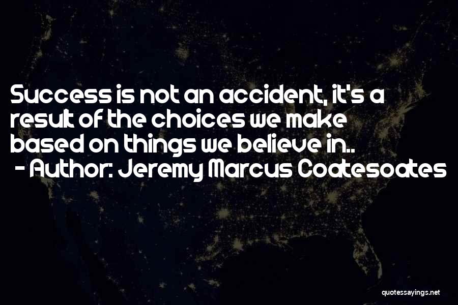 Based On Success Quotes By Jeremy Marcus Coatesoates