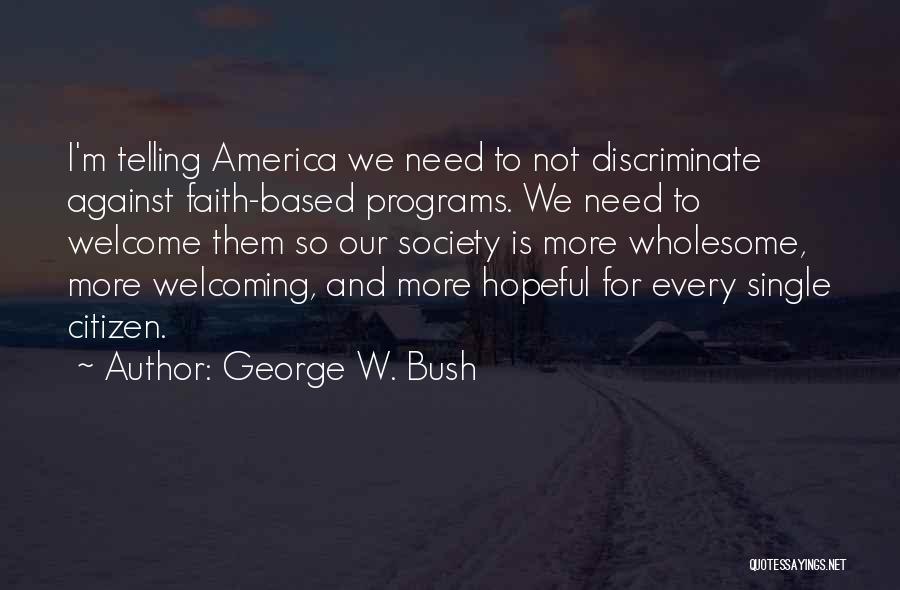 Based Quotes By George W. Bush