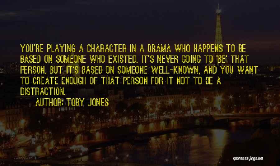 Based Quotes By Toby Jones