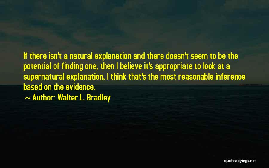 Based Quotes By Walter L. Bradley