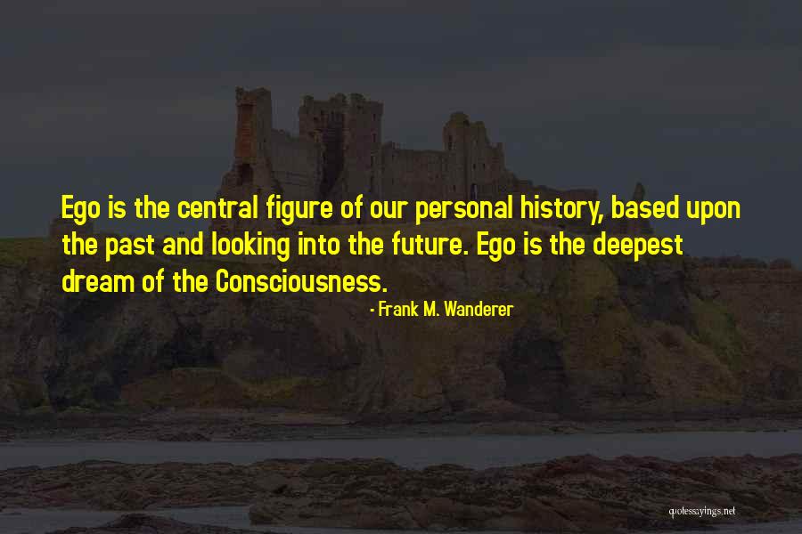 Based Upon Quotes By Frank M. Wanderer Based Upon Quotes By Frank M. Wanderer