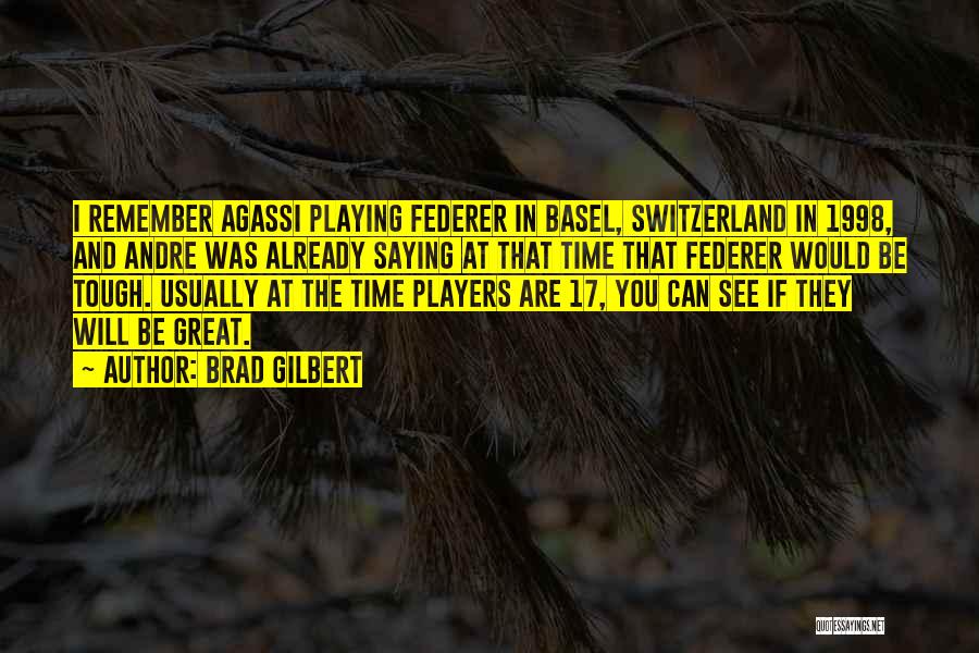 Basel Switzerland Quotes By Brad Gilbert