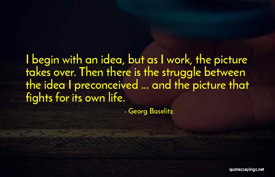 Baselitz Quotes By Georg Baselitz Baselitz Quotes By Georg Baselitz