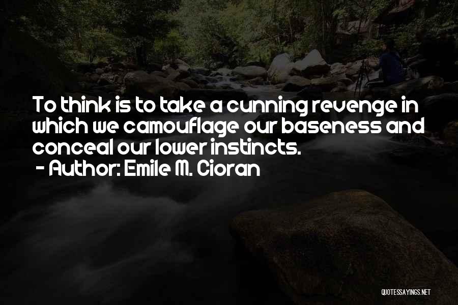 Baseness Quotes By Emile M. Cioran
