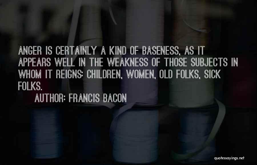 Baseness Quotes By Francis Bacon