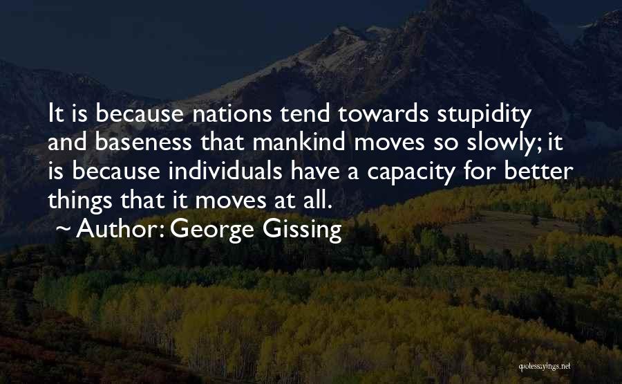 Baseness Quotes By George Gissing