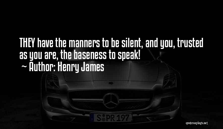 Baseness Quotes By Henry James