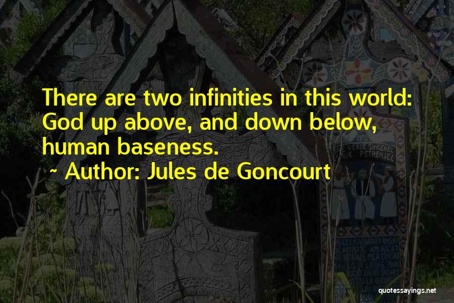 Baseness Quotes By Jules De Goncourt
