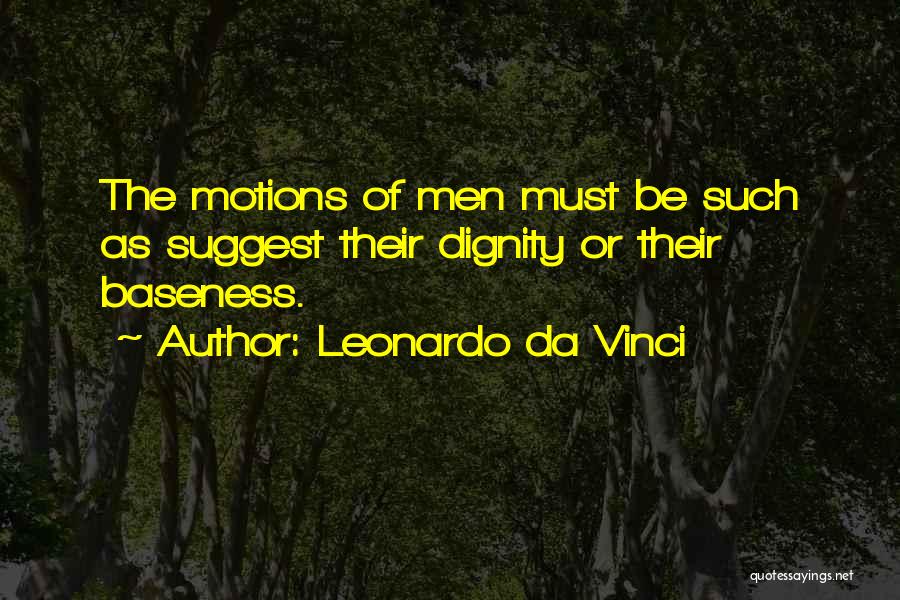 Baseness Quotes By Leonardo Da Vinci