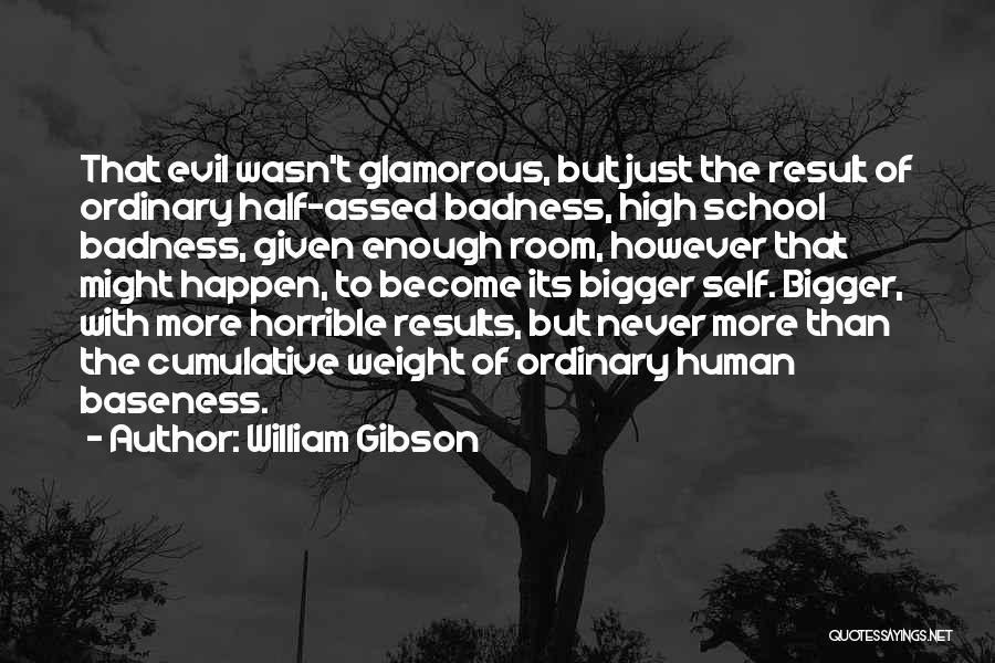 Baseness Quotes By William Gibson