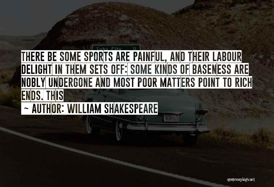 Baseness Quotes By William Shakespeare