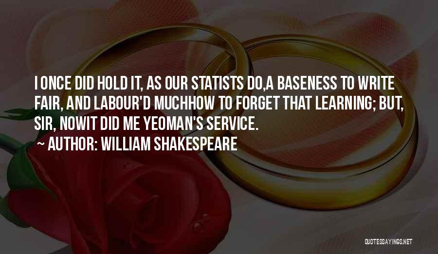 Baseness Quotes By William Shakespeare