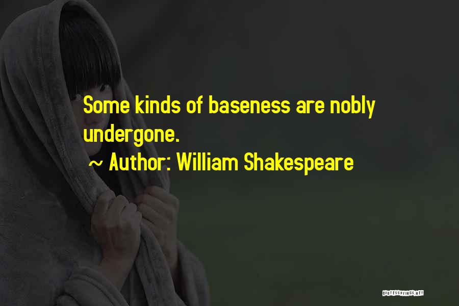 Baseness Quotes By William Shakespeare