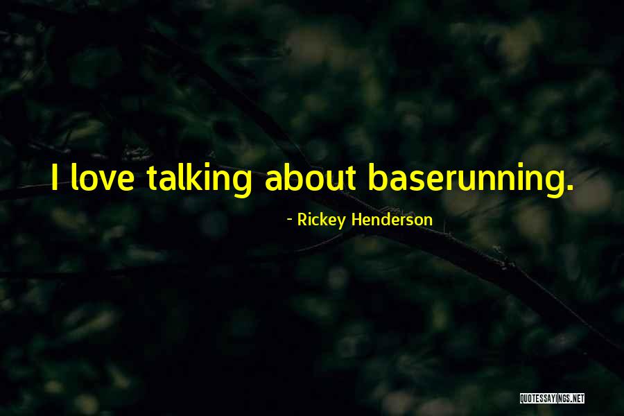 Baserunning Quotes By Rickey Henderson Baserunning Quotes By Rickey Henderson