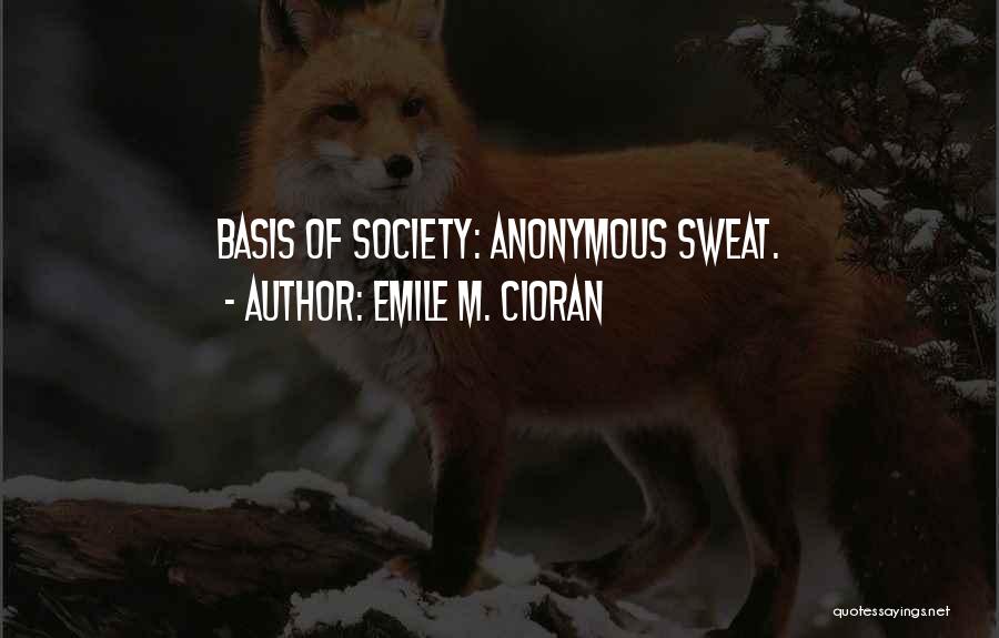 Bases Quotes By Emile M. Cioran