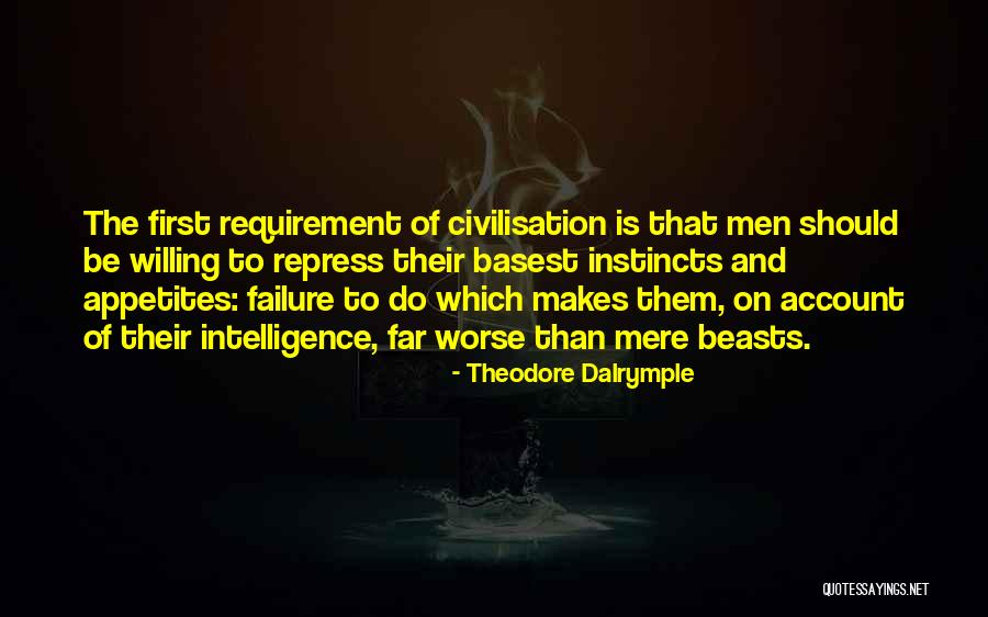 Basest Of Men Quotes By Theodore Dalrymple Basest Of Men Quotes By Theodore Dalrymple
