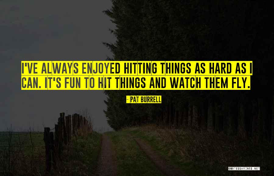 Bashalagbe Quotes By Pat Burrell Bashalagbe Quotes By Pat Burrell